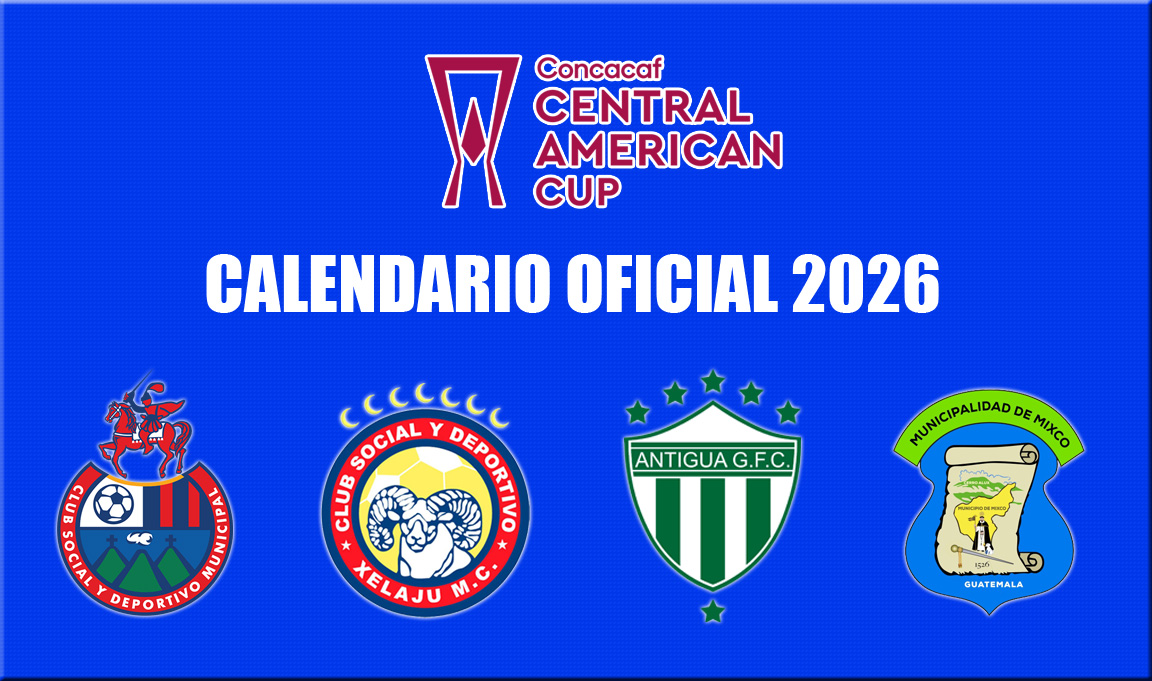 Calendario para el CSD Municipal, Xelajú MC, Antigua GFC y Mixco en la Copa Centroamericana 2026